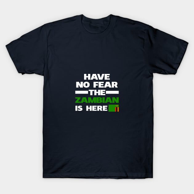 No Fear Zambian Is Here Zambia T-Shirt by Elleck